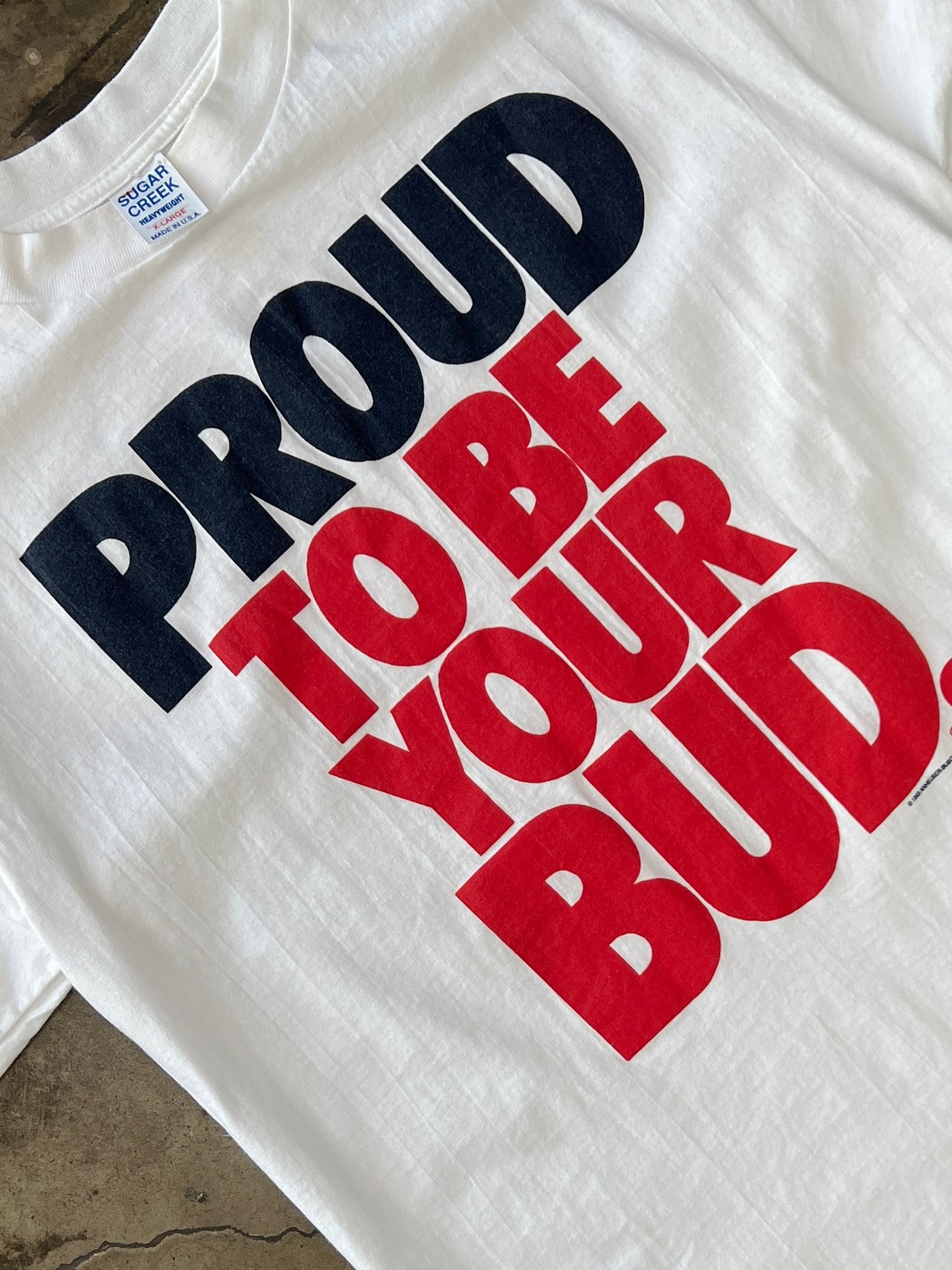 Proud to be Your Bud Budweiser Beer Single Stitch Tee