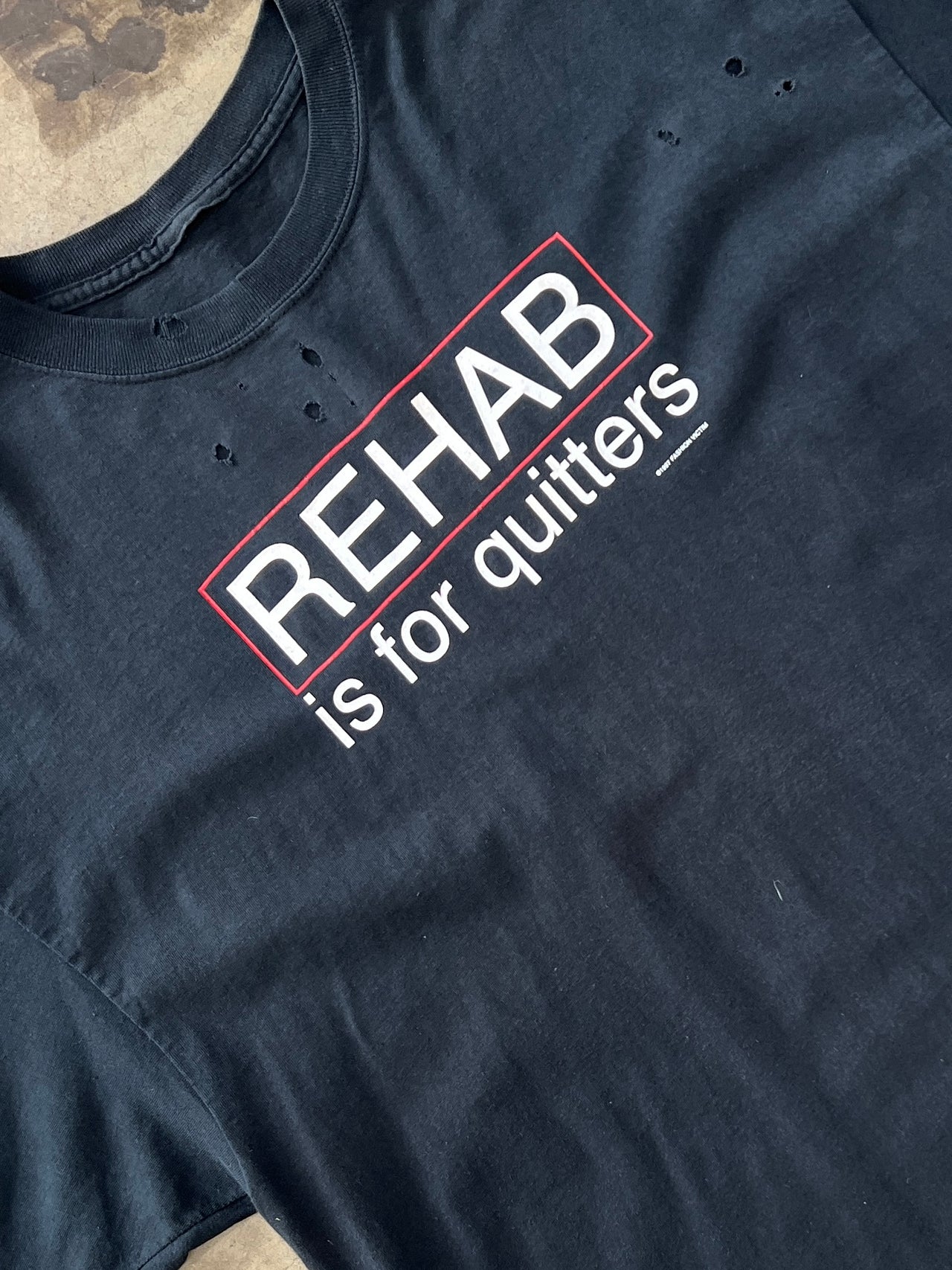 1997 Fashion Victim Rehab is for Quitters Tee